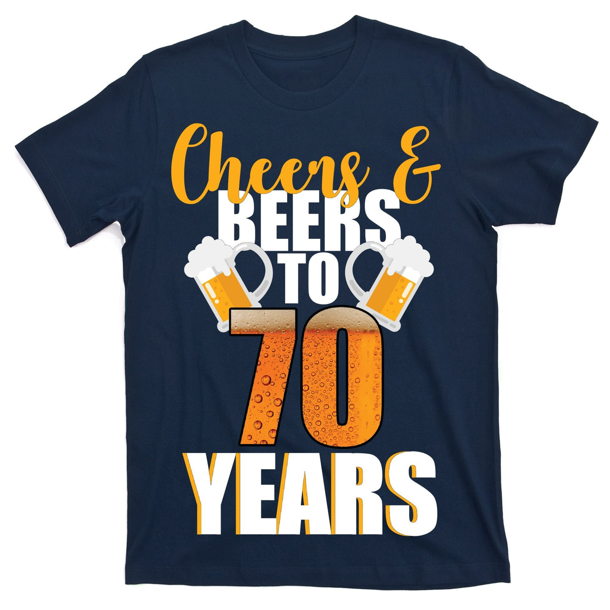 70th Birthday Cheers & Beers To 70 Years T-Shirt product image 1