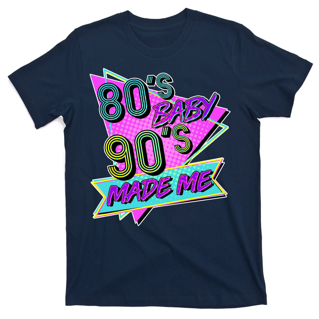 80's Baby 90's Made Me T-Shirt product image 1