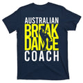 Australian Breakdance Coach T-Shirt product image 1