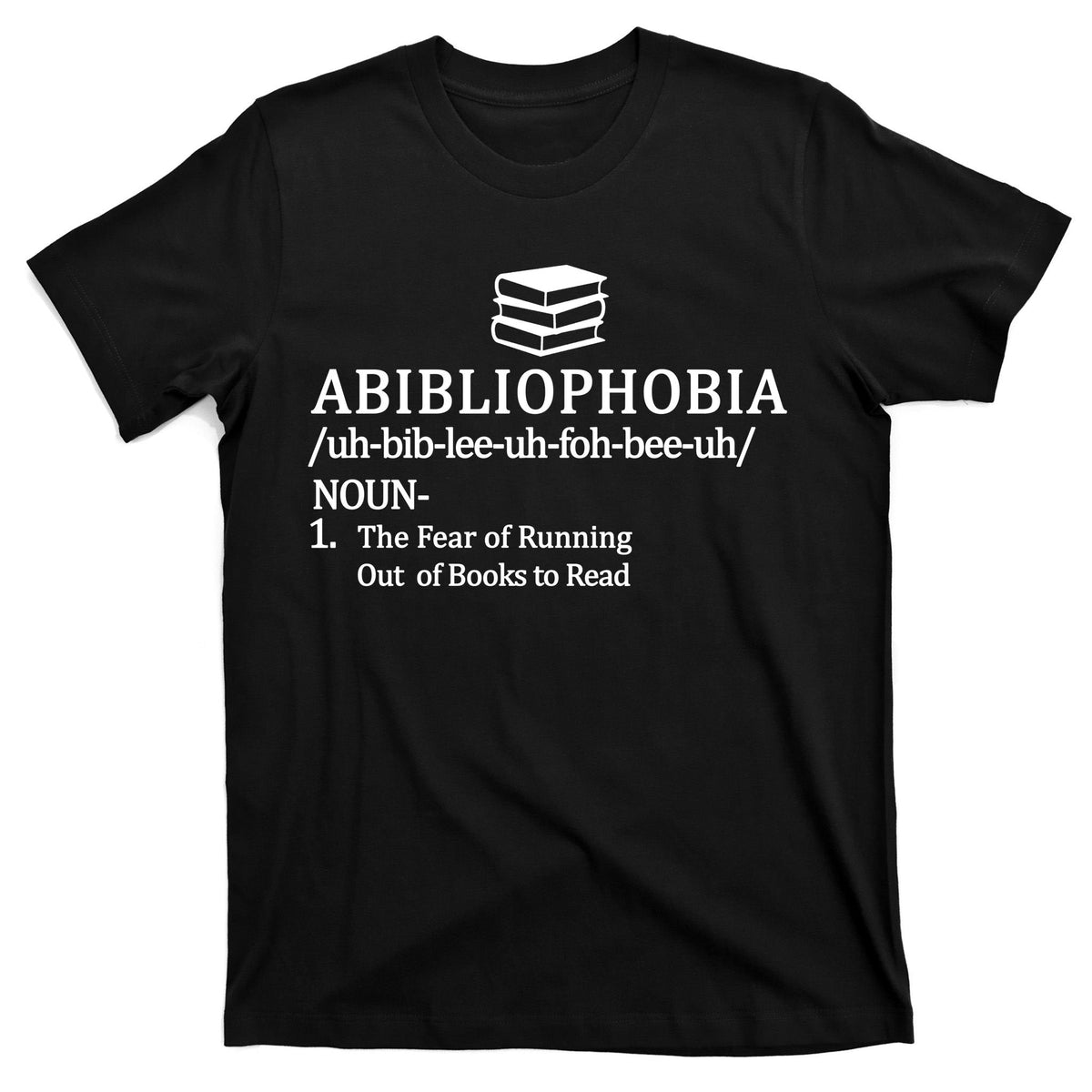 Abibliophobia The Fear Pf Running Out Books To Read T-Shirt product image 7