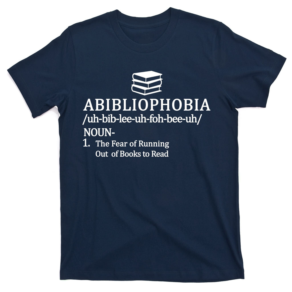 Abibliophobia The Fear Pf Running Out Books To Read T-Shirt product image 1