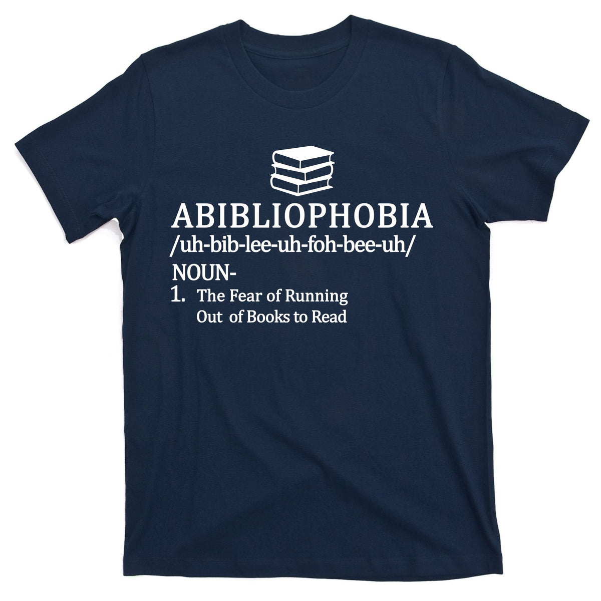Abibliophobia The Fear Pf Running Out Books To Read T-Shirt product image 1