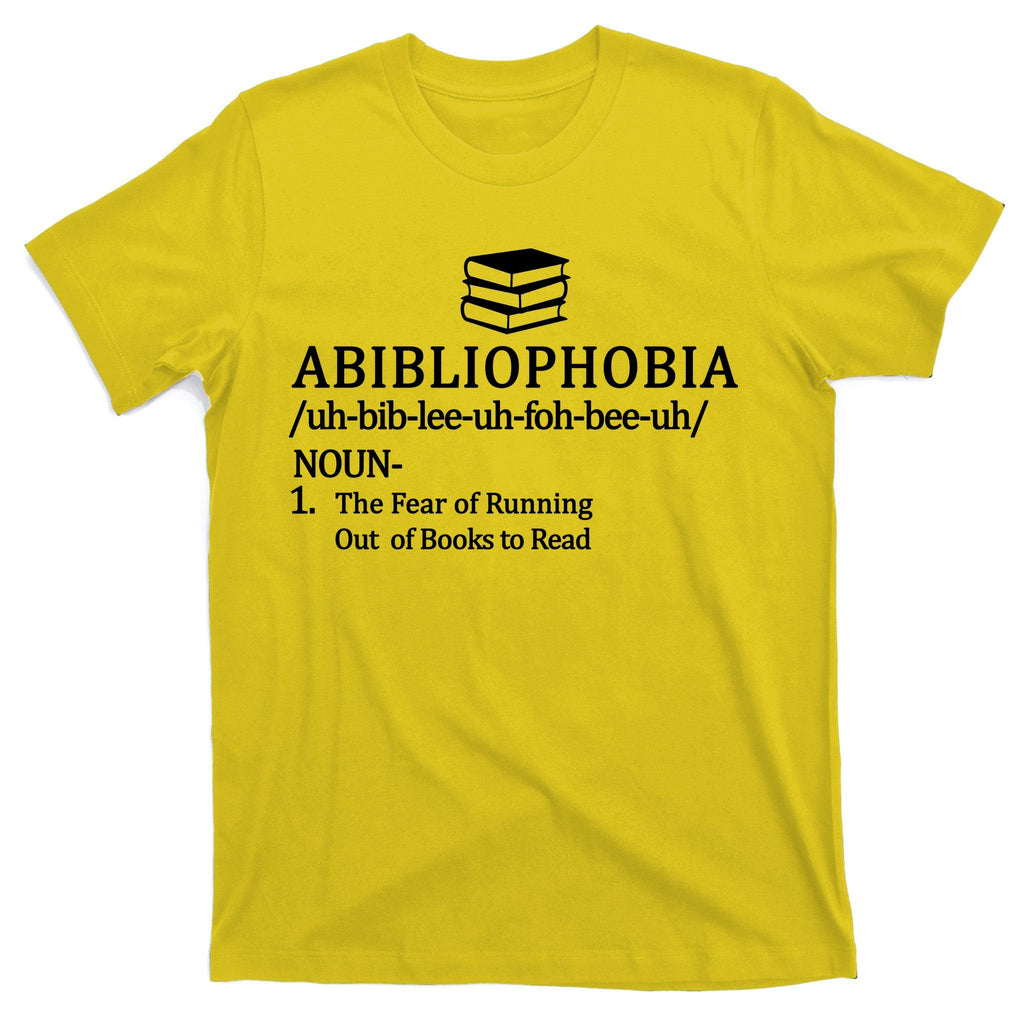 Abibliophobia The Fear Pf Running Out Books To Read T-Shirt product image 3