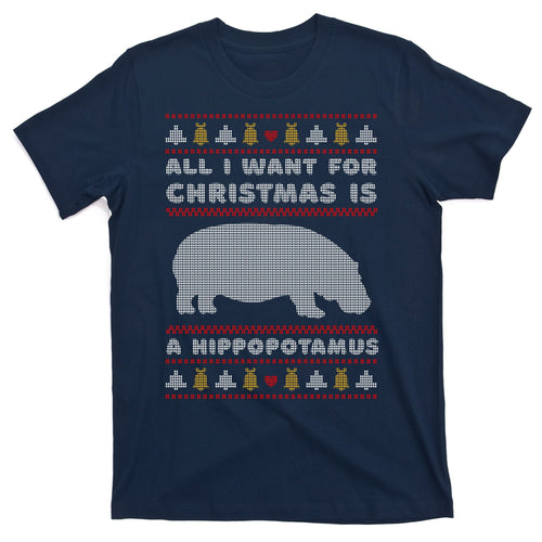 All I Want For Christmas Is A Hippopotamus Cute Ugly T-Shirt product image 1
