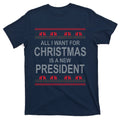 All I Want For Christmas Is A New President Ugly T-Shirt product image 1