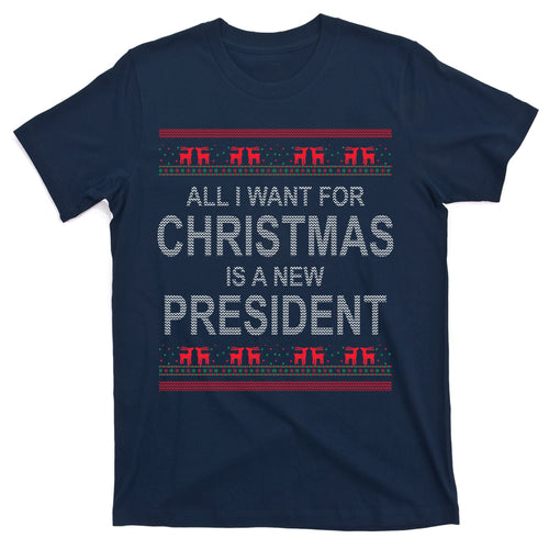 All I Want For Christmas Is A New President Ugly T-Shirt product image 1
