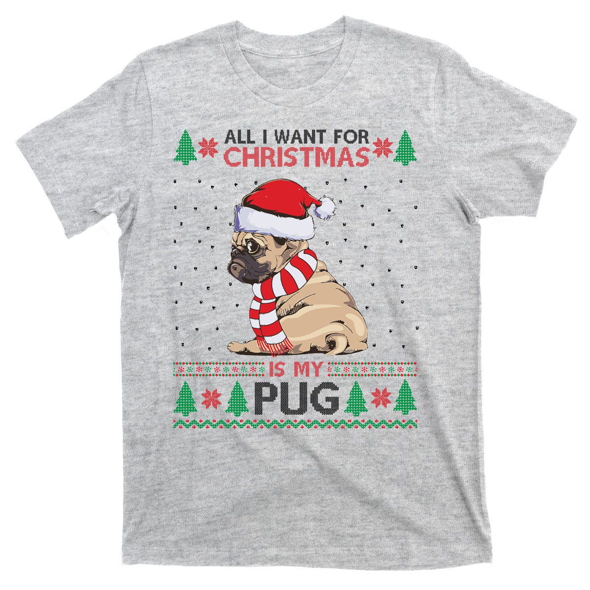 All I Want For Christmas Is My Pug Ugly T-Shirt product image 9