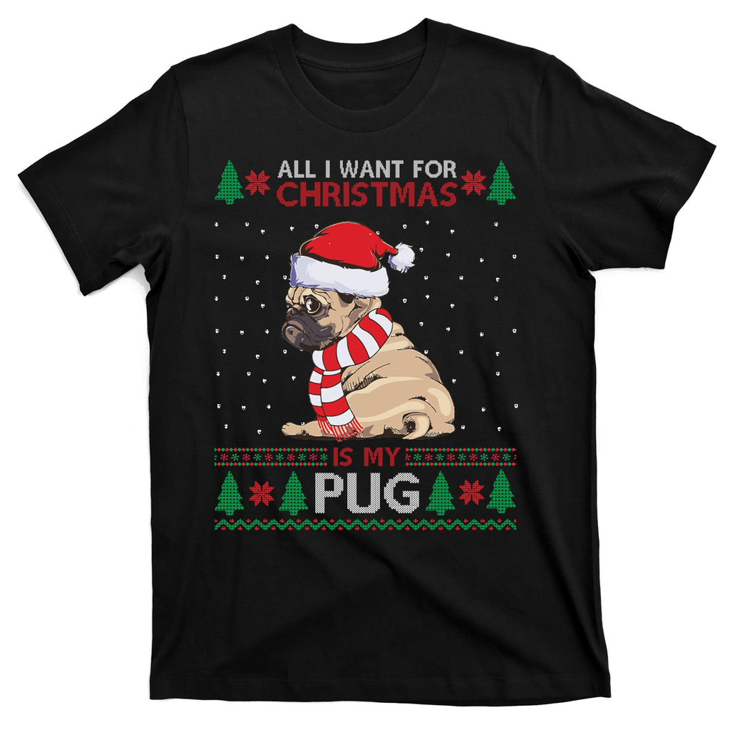 All I Want For Christmas Is My Pug Ugly T-Shirt product image 7