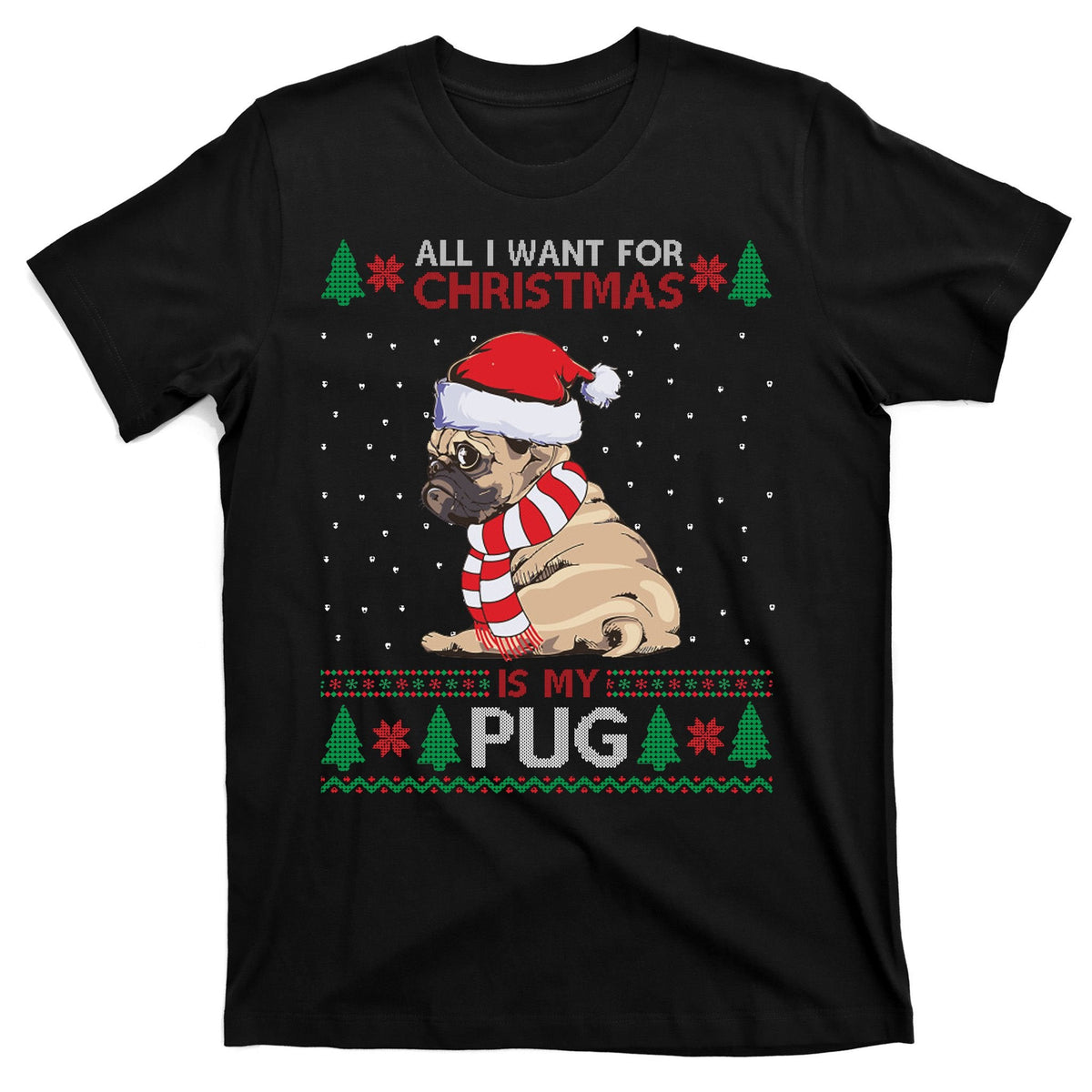 All I Want For Christmas Is My Pug Ugly T-Shirt product image 7