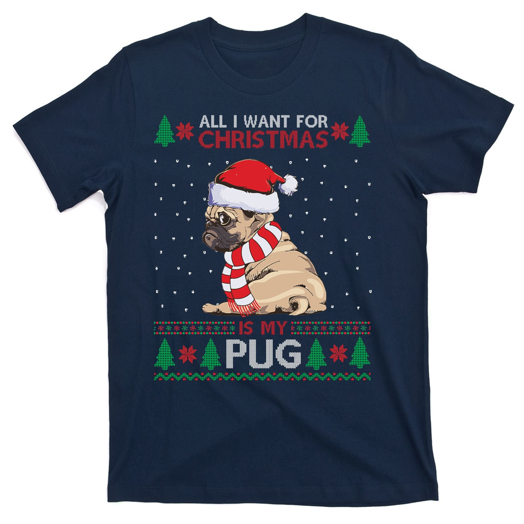 All I Want For Christmas Is My Pug Ugly T-Shirt product image 1