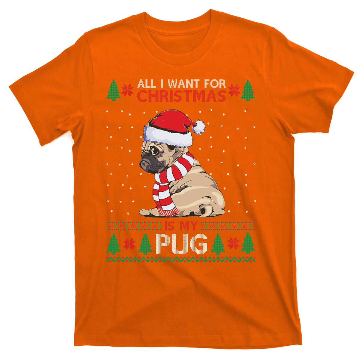 All I Want For Christmas Is My Pug Ugly T-Shirt product image 5