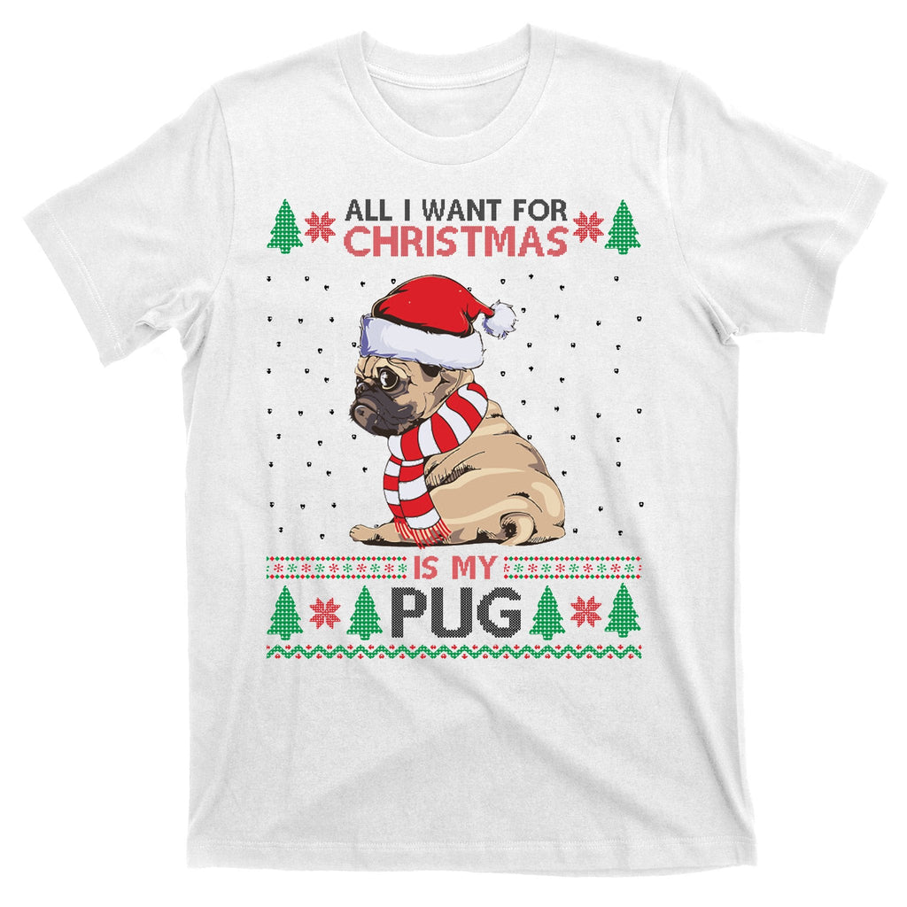 All I Want For Christmas Is My Pug Ugly T-Shirt product image 11