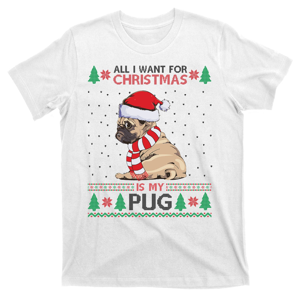 All I Want For Christmas Is My Pug Ugly T-Shirt product image 11