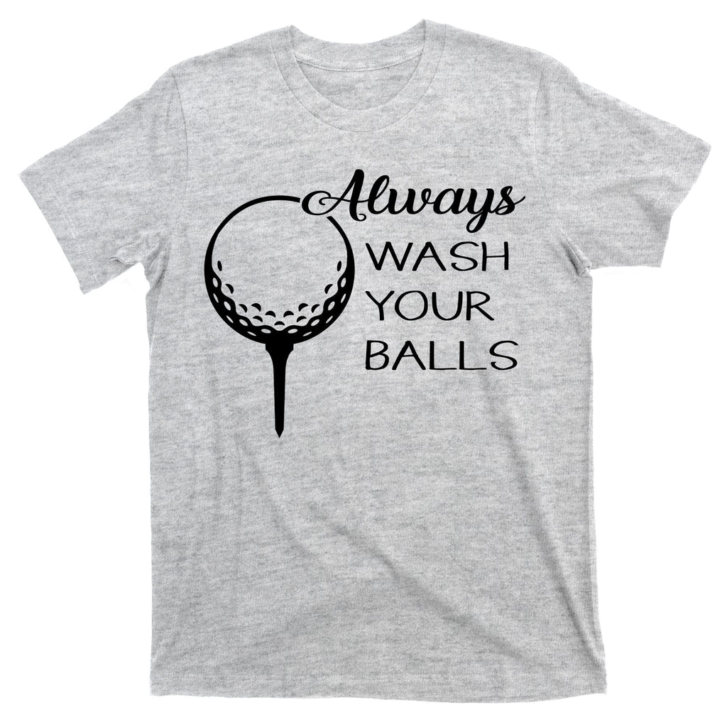 Always Wash YUour Ball Funny Golfing T-Shirt product image 9