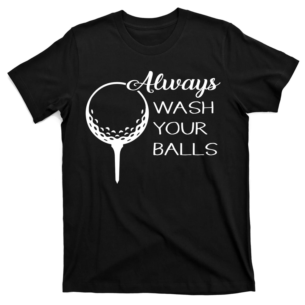 Always Wash YUour Ball Funny Golfing T-Shirt product image 7