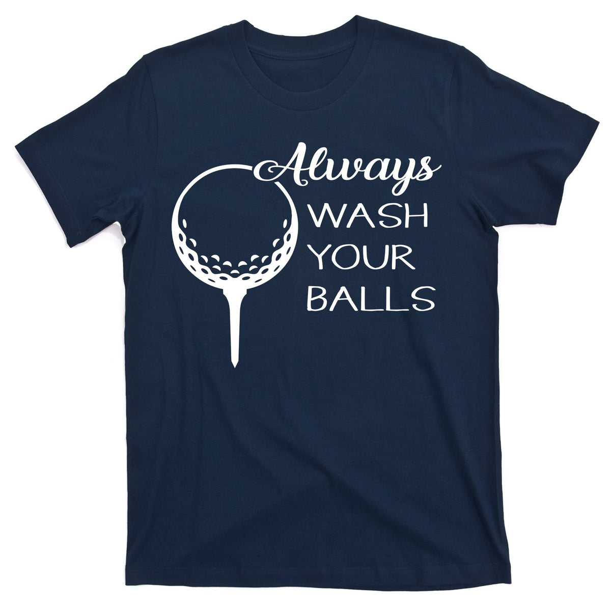 Always Wash YUour Ball Funny Golfing T-Shirt product image 1