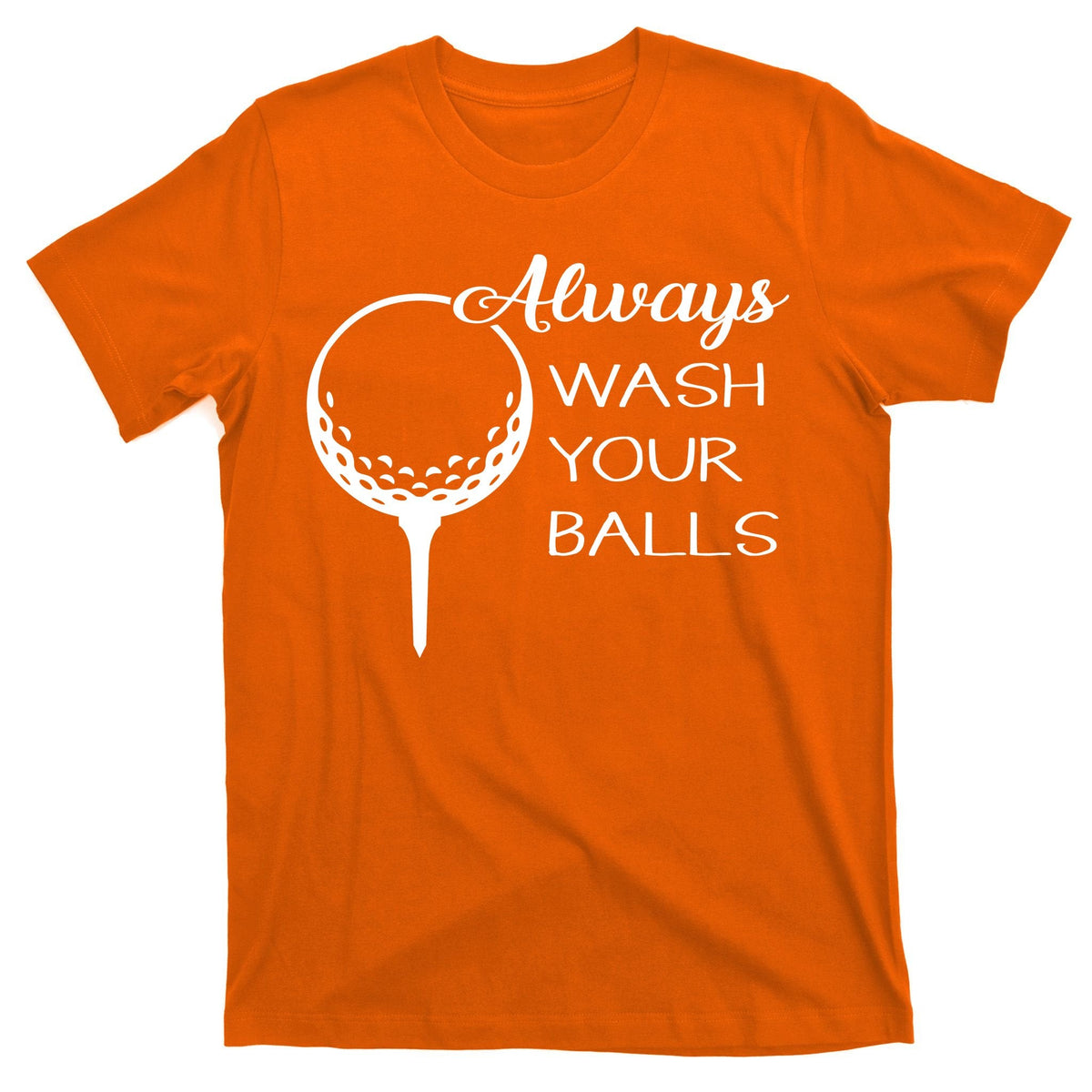 Always Wash YUour Ball Funny Golfing T-Shirt product image 5