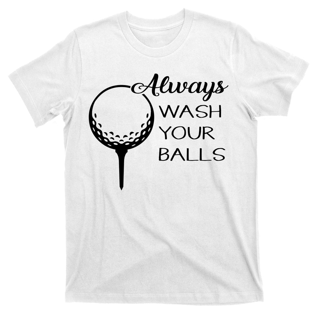 Always Wash YUour Ball Funny Golfing T-Shirt product image 11