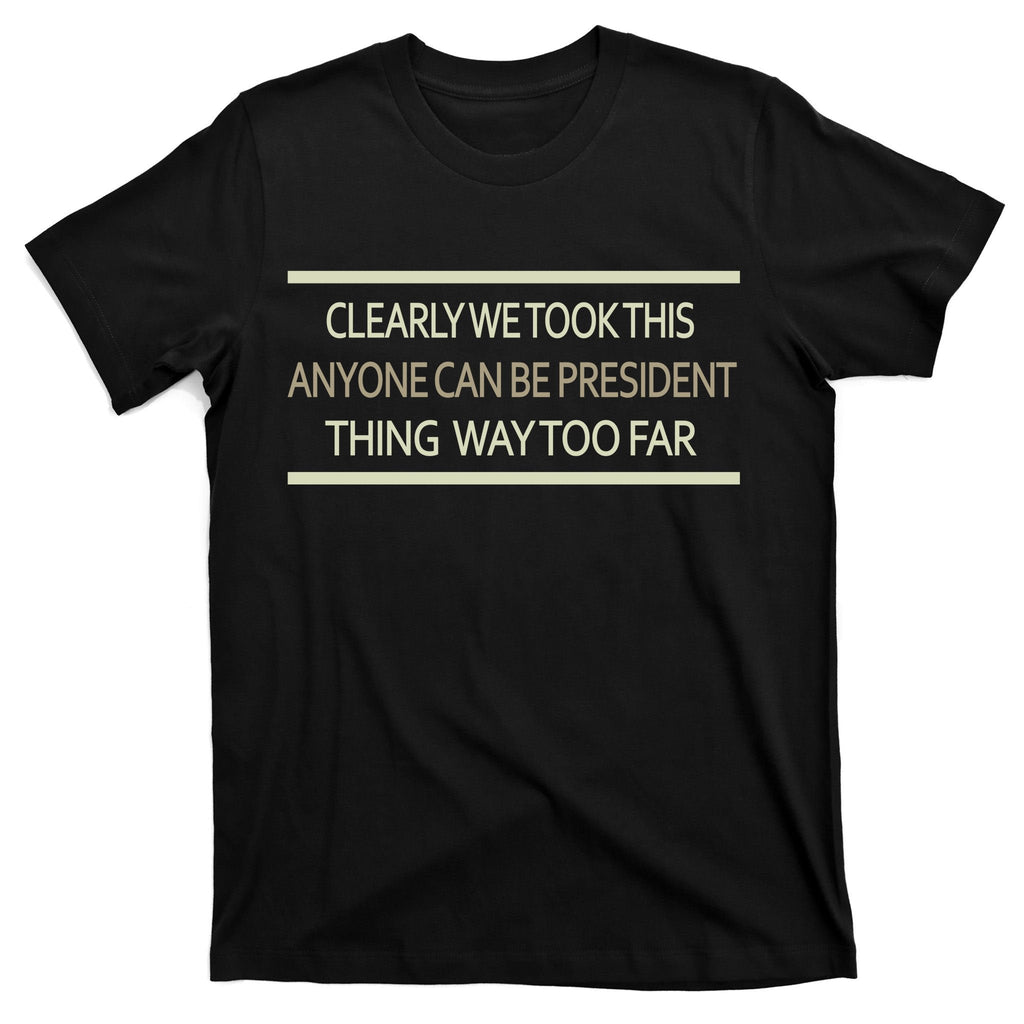 Anyone Can Be President T-Shirt product image 7