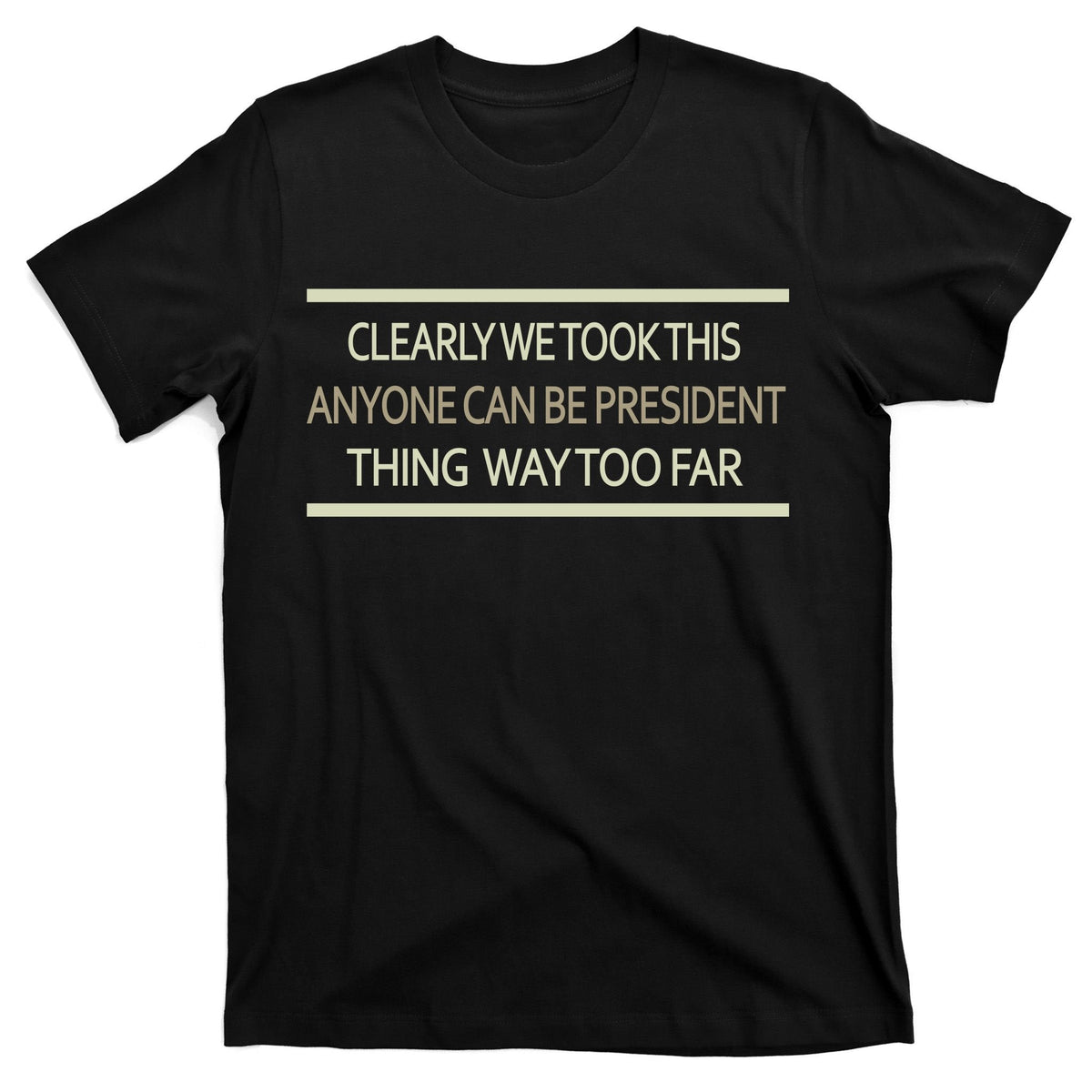 Anyone Can Be President T-Shirt product image 7