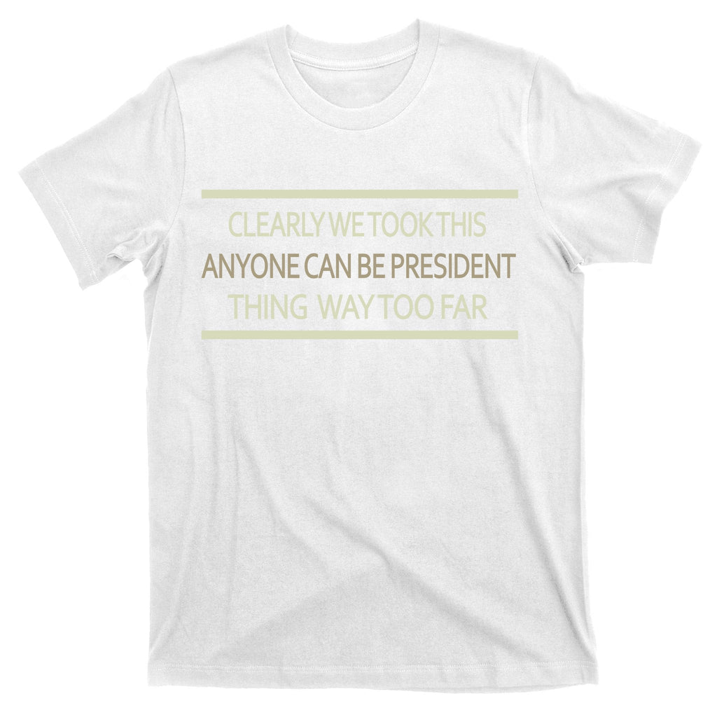 Anyone Can Be President T-Shirt product image 11