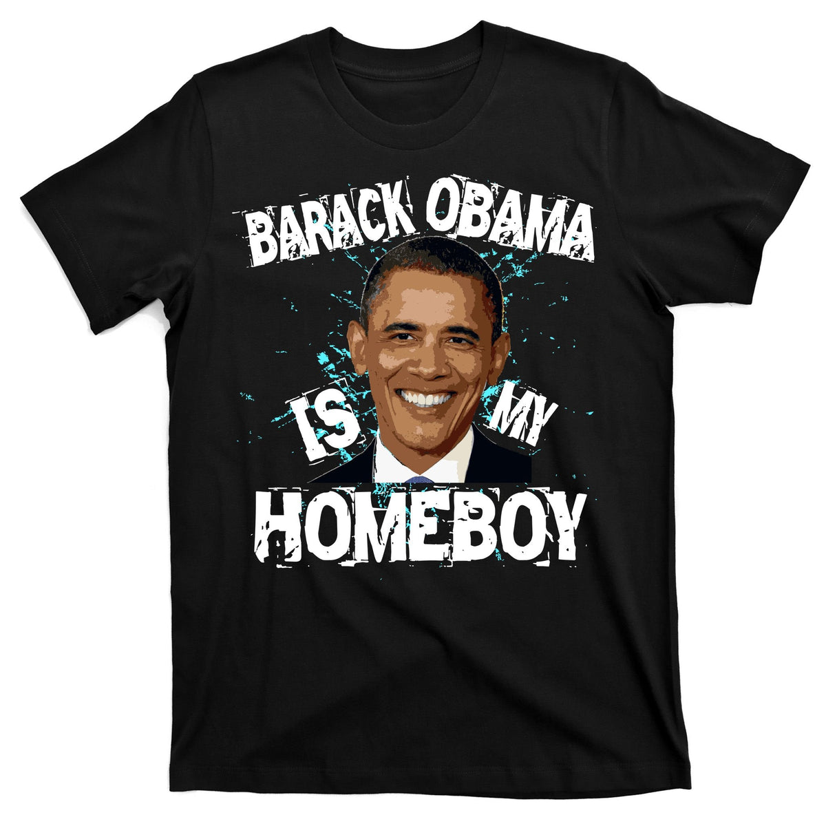 Barack Obama Is My Homeboy T-Shirt product image 7