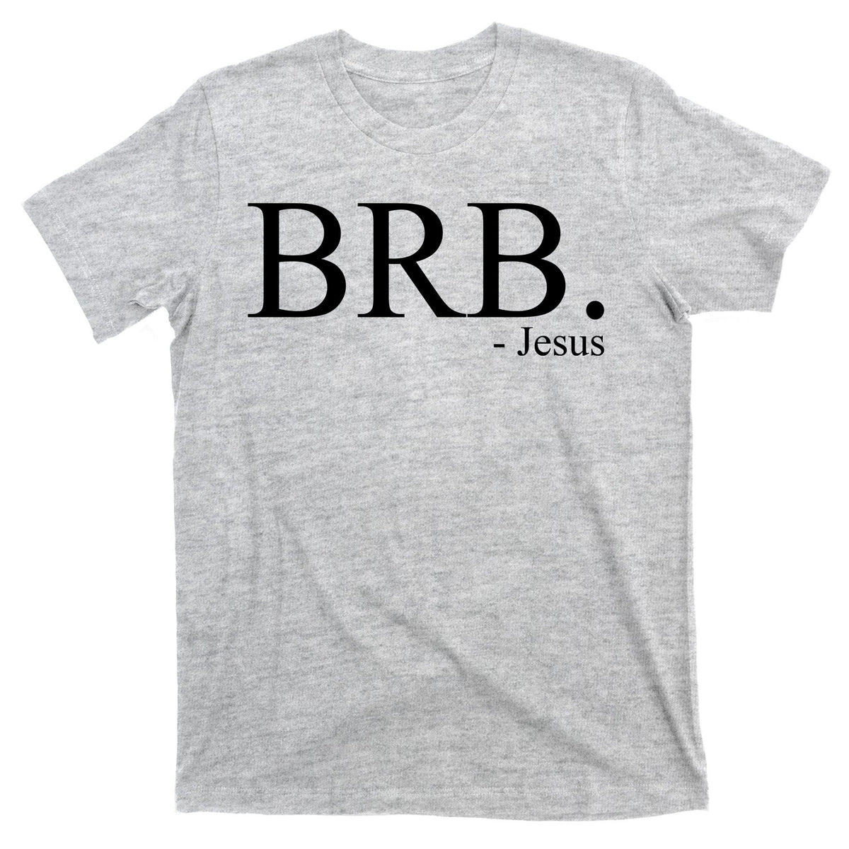 BRB Be Right Back Jesus T-Shirt product image 9