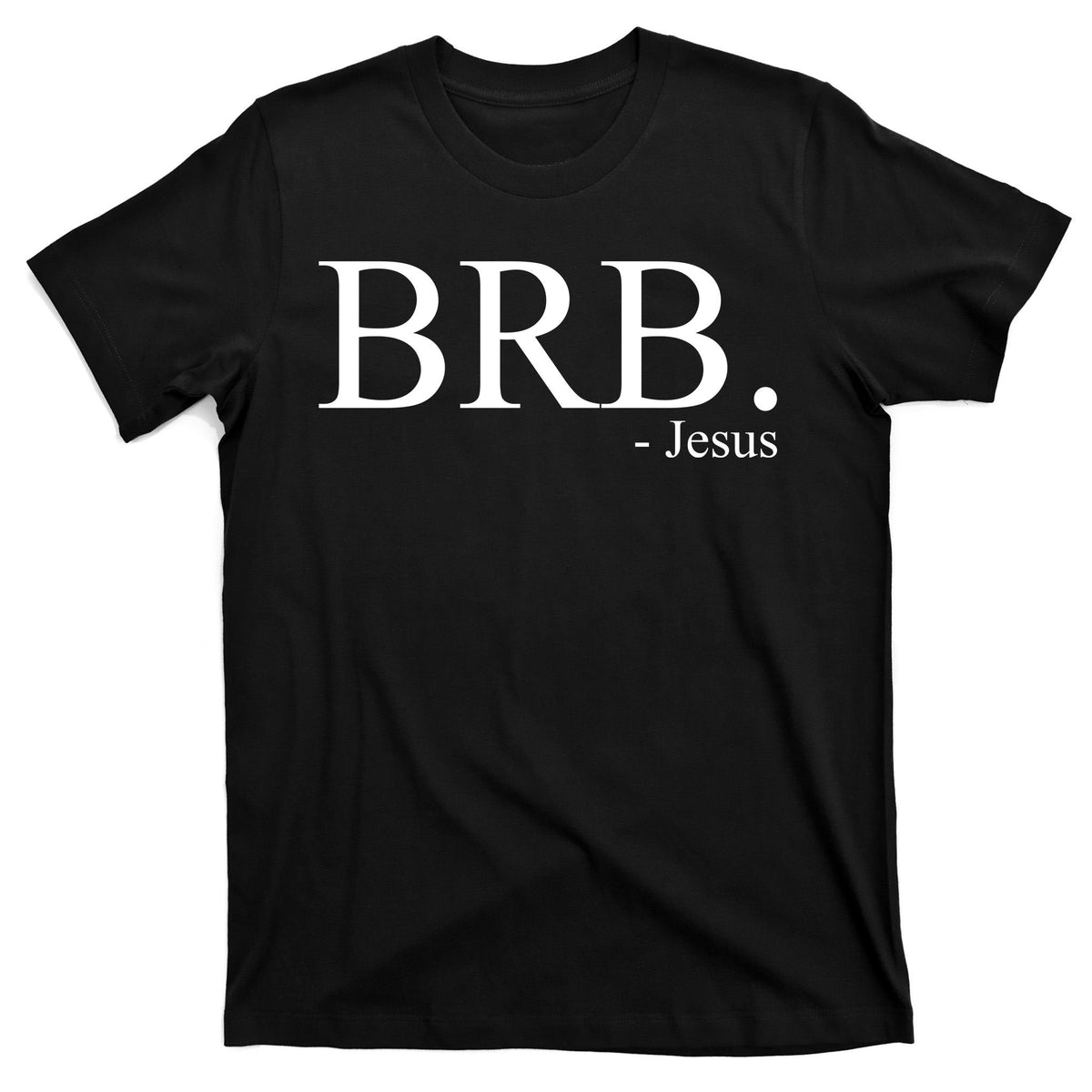 BRB Be Right Back Jesus T-Shirt product image 7