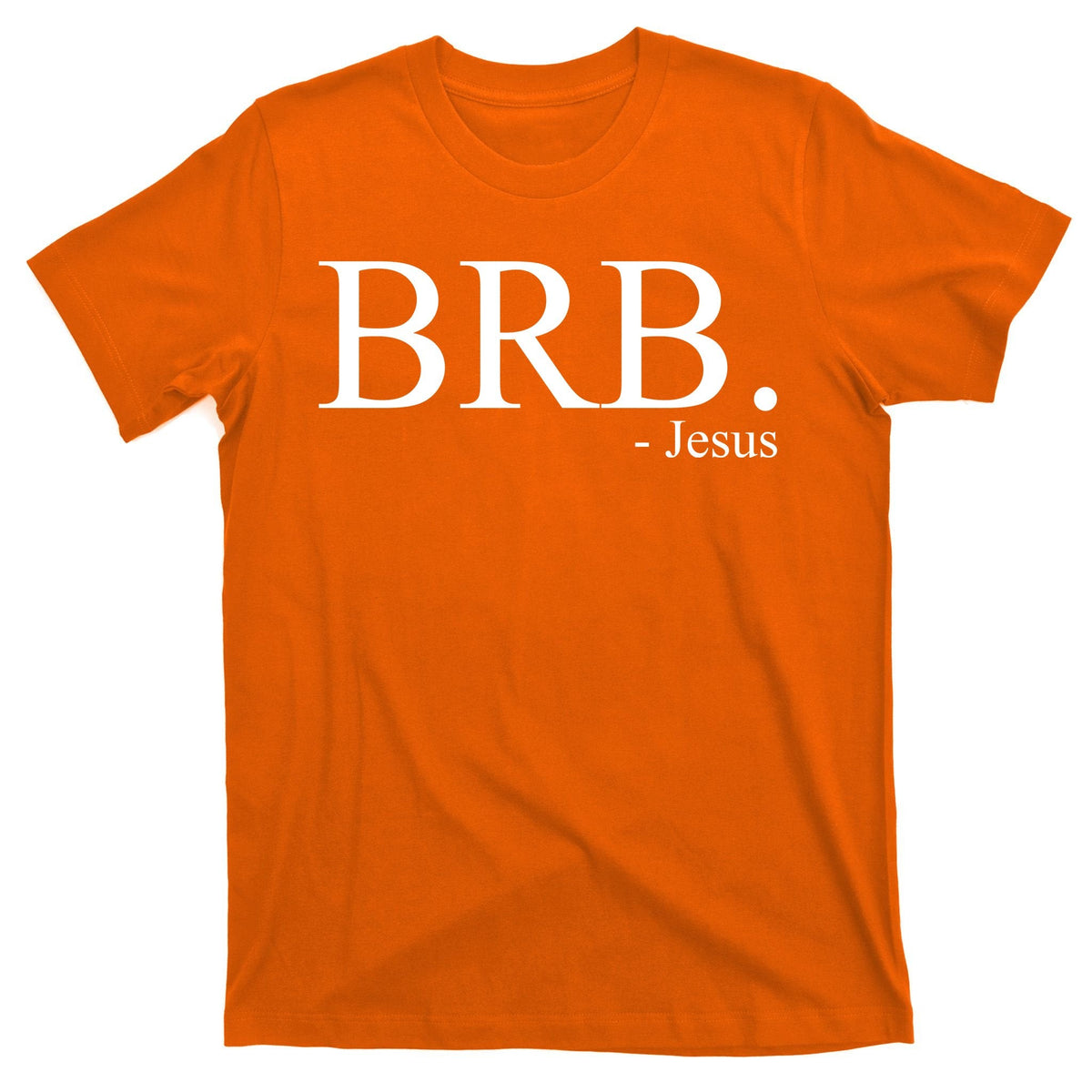 BRB Be Right Back Jesus T-Shirt product image 5