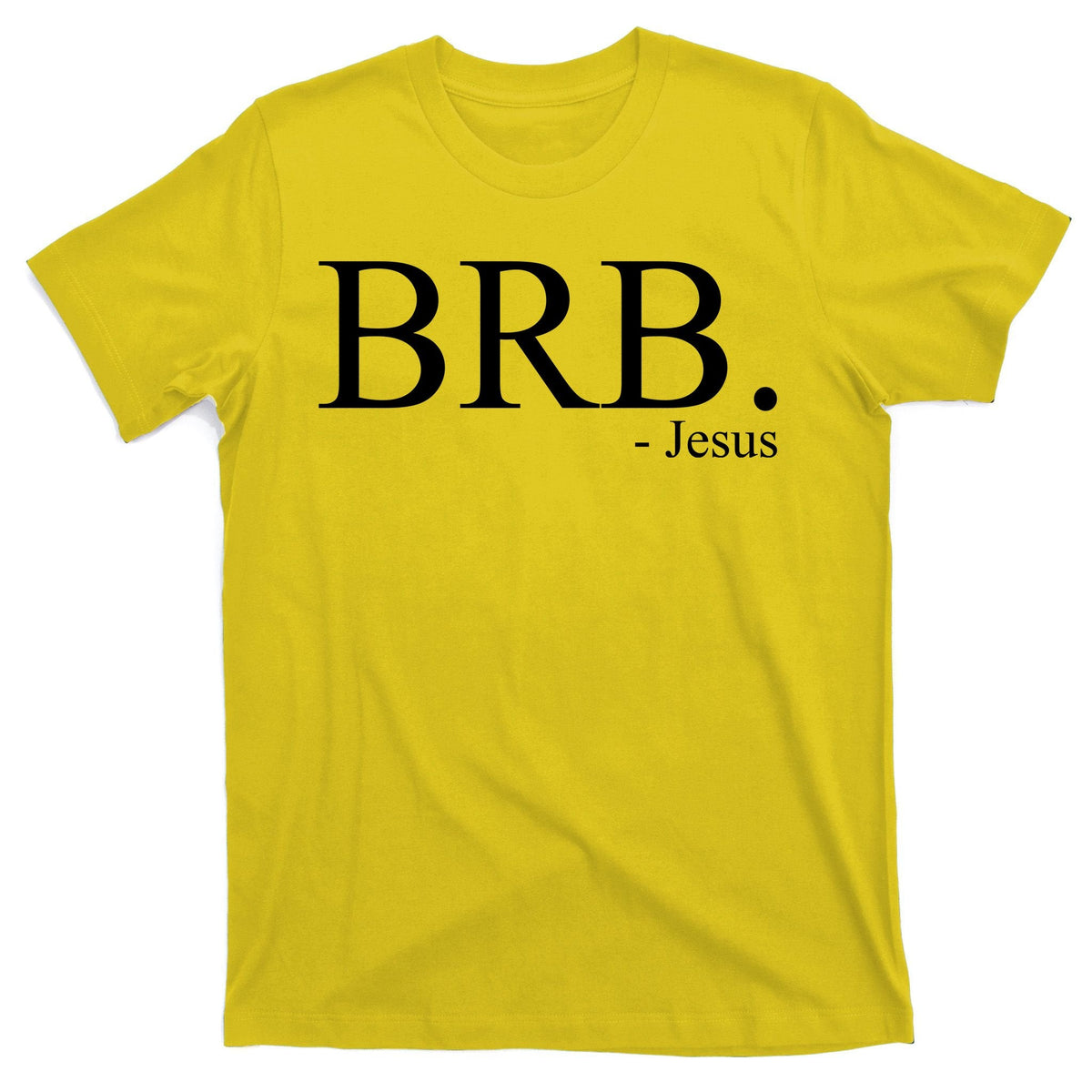 BRB Be Right Back Jesus T-Shirt product image 3