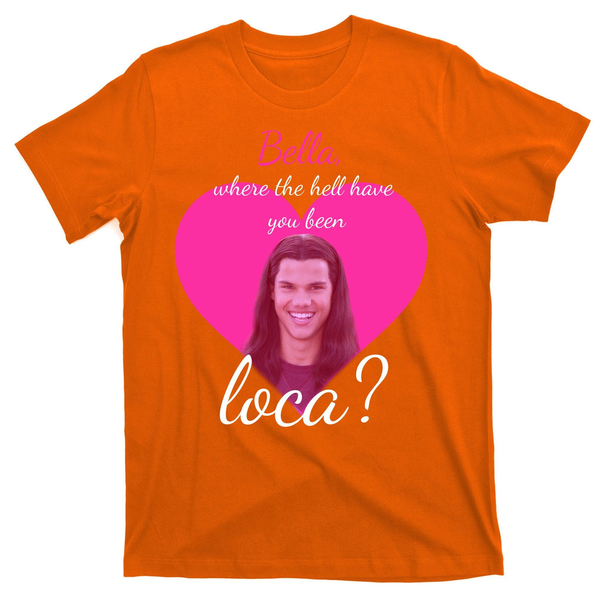 Bella Where The Hell Have You Been Loca? T-Shirt product image 5