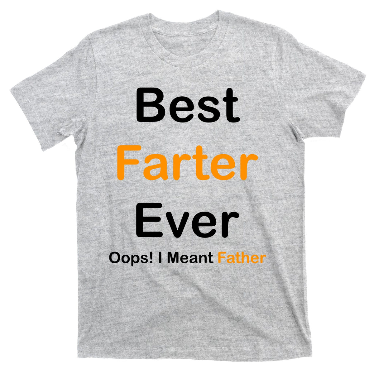 Best Farter Ever Oops I Meant Father Funny Dad Gift T-Shirt product image 9