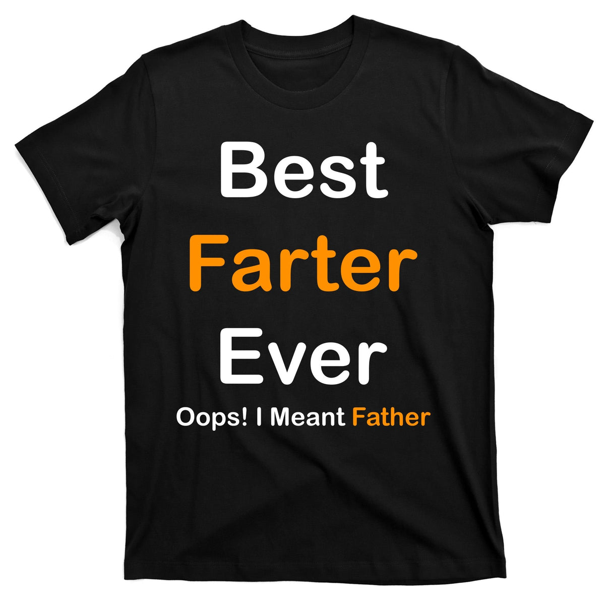 Best Farter Ever Oops I Meant Father Funny Dad Gift T-Shirt product image 7
