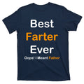 Best Farter Ever Oops I Meant Father Funny Dad Gift T-Shirt product image 1