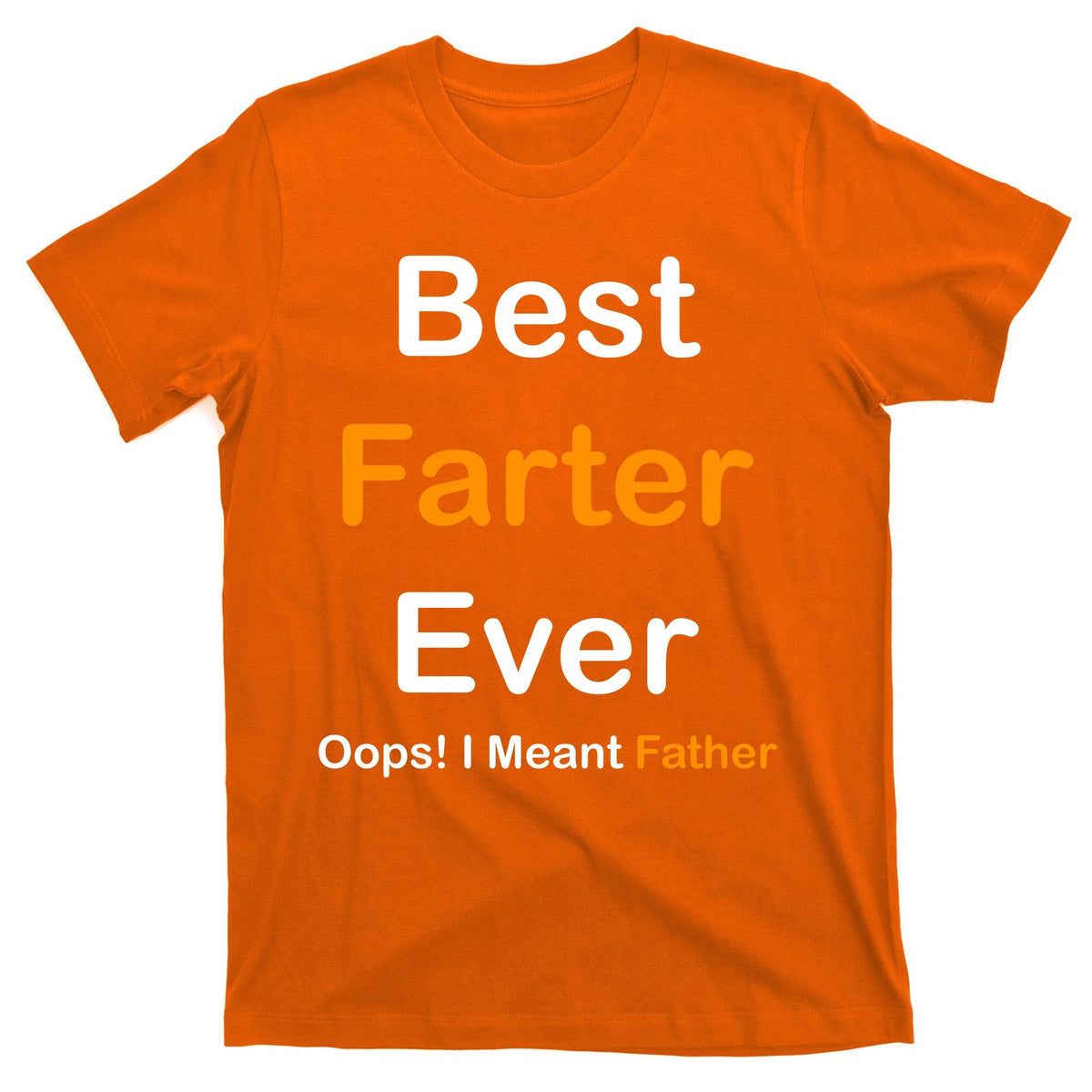 Best Farter Ever Oops I Meant Father Funny Dad Gift T-Shirt product image 5