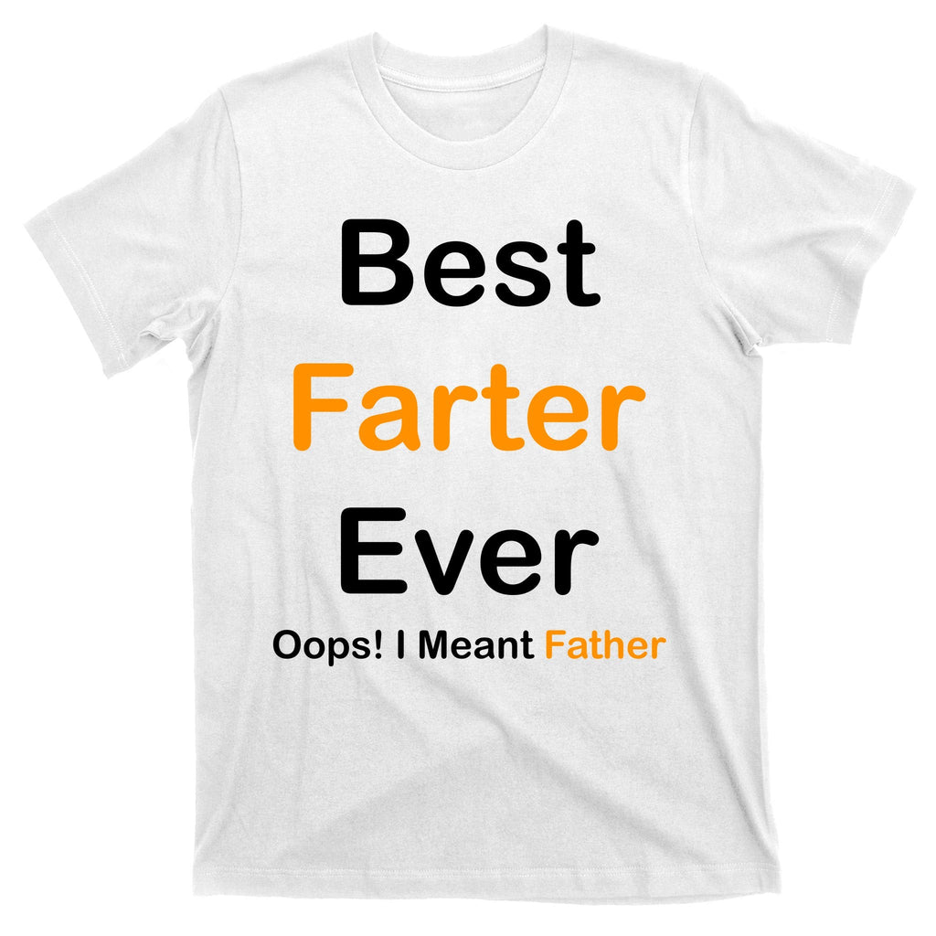 Best Farter Ever Oops I Meant Father Funny Dad Gift T-Shirt product image 11