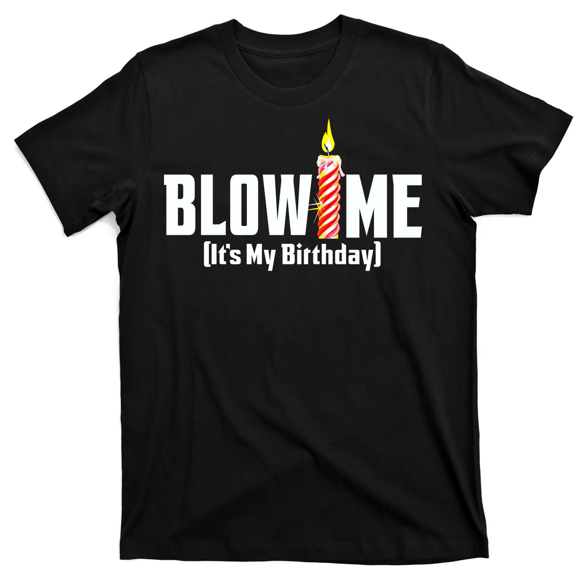Blow Me It's My Birthday T-Shirt product image 7