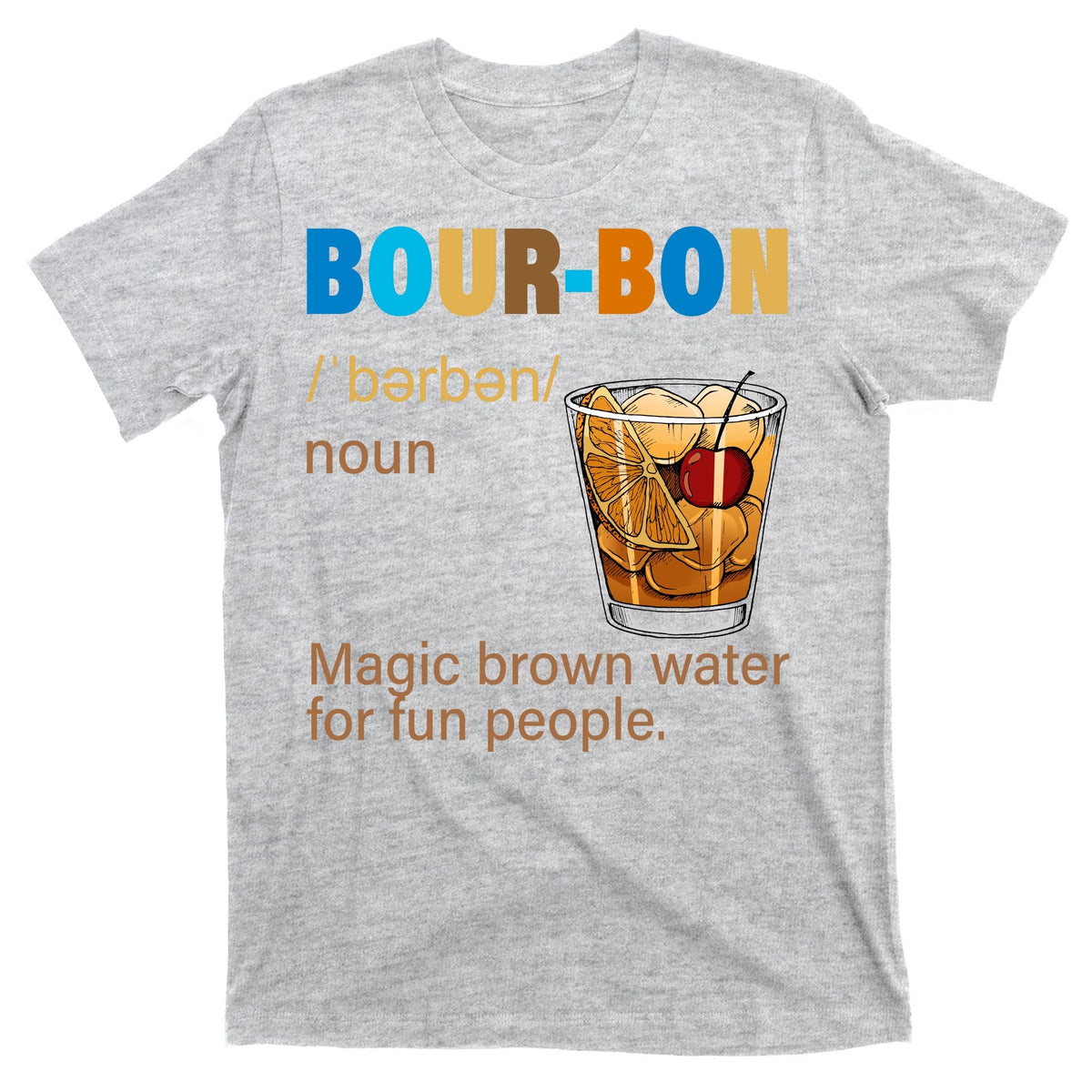 Bourbon Magic Brown Water For Fun People T-Shirt product image 9