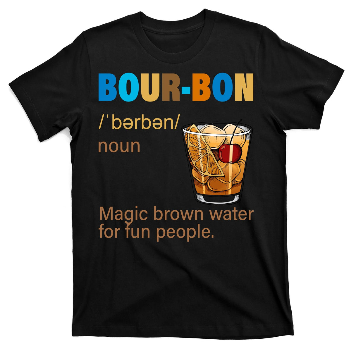 Bourbon Magic Brown Water For Fun People T-Shirt product image 7