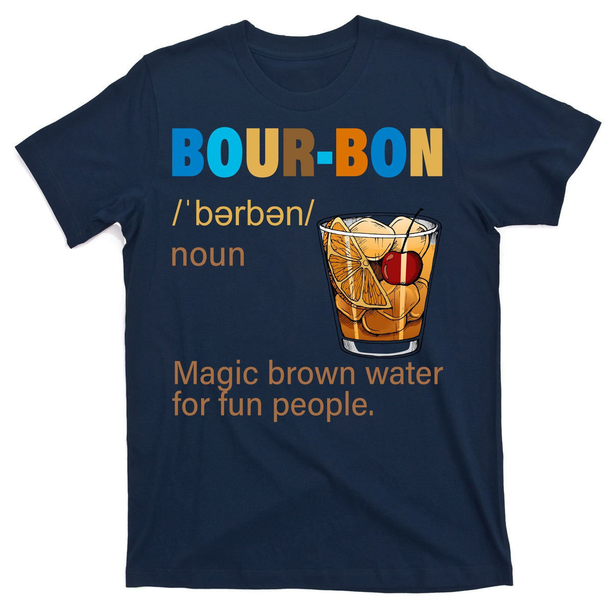 Bourbon Magic Brown Water For Fun People T-Shirt product image 1