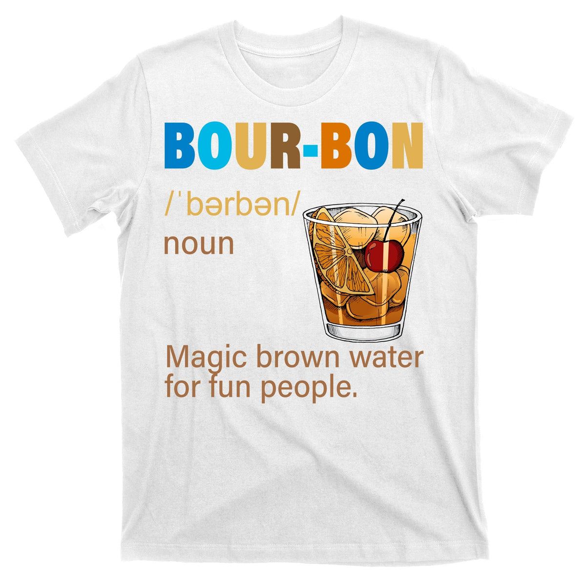 Bourbon Magic Brown Water For Fun People T-Shirt product image 11
