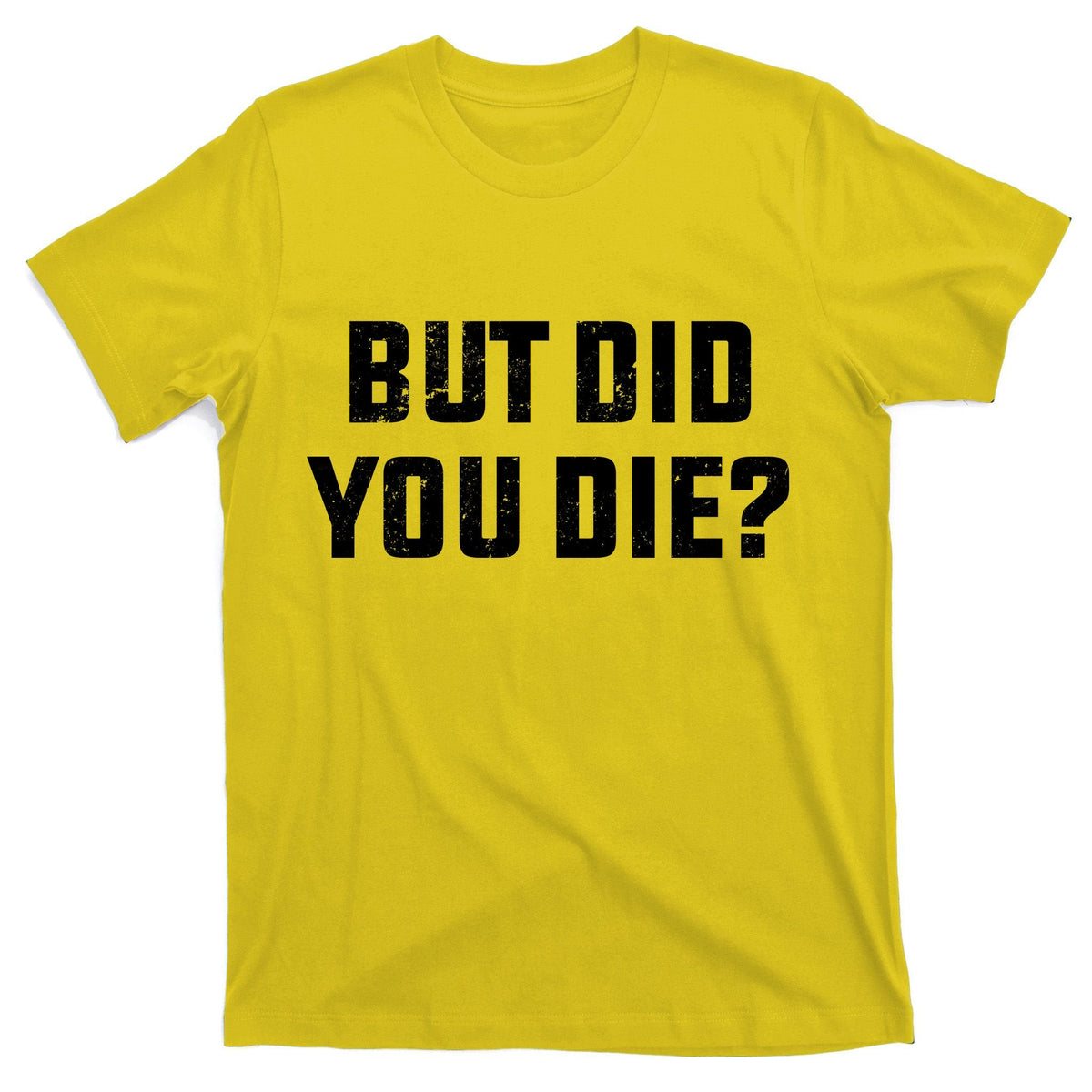 But Did You Die? Funny Hangover Workout Movie Quote T-Shirt product image 3