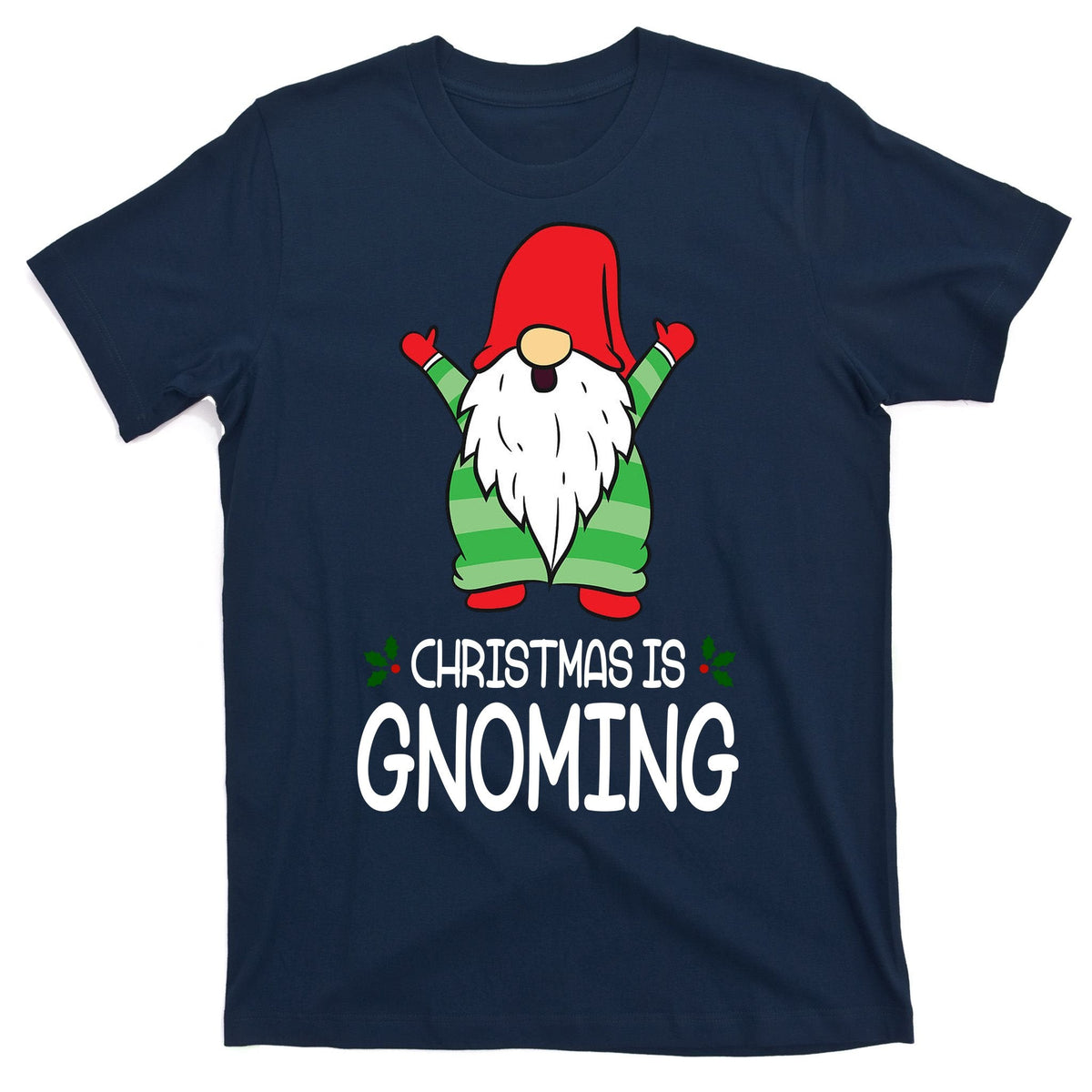 Christmas Is Gnoming T-Shirt product image 1