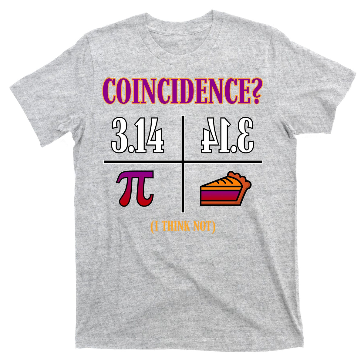 Coincidence I Think Not Pi Day Funny Pie Style T-Shirt product image 9