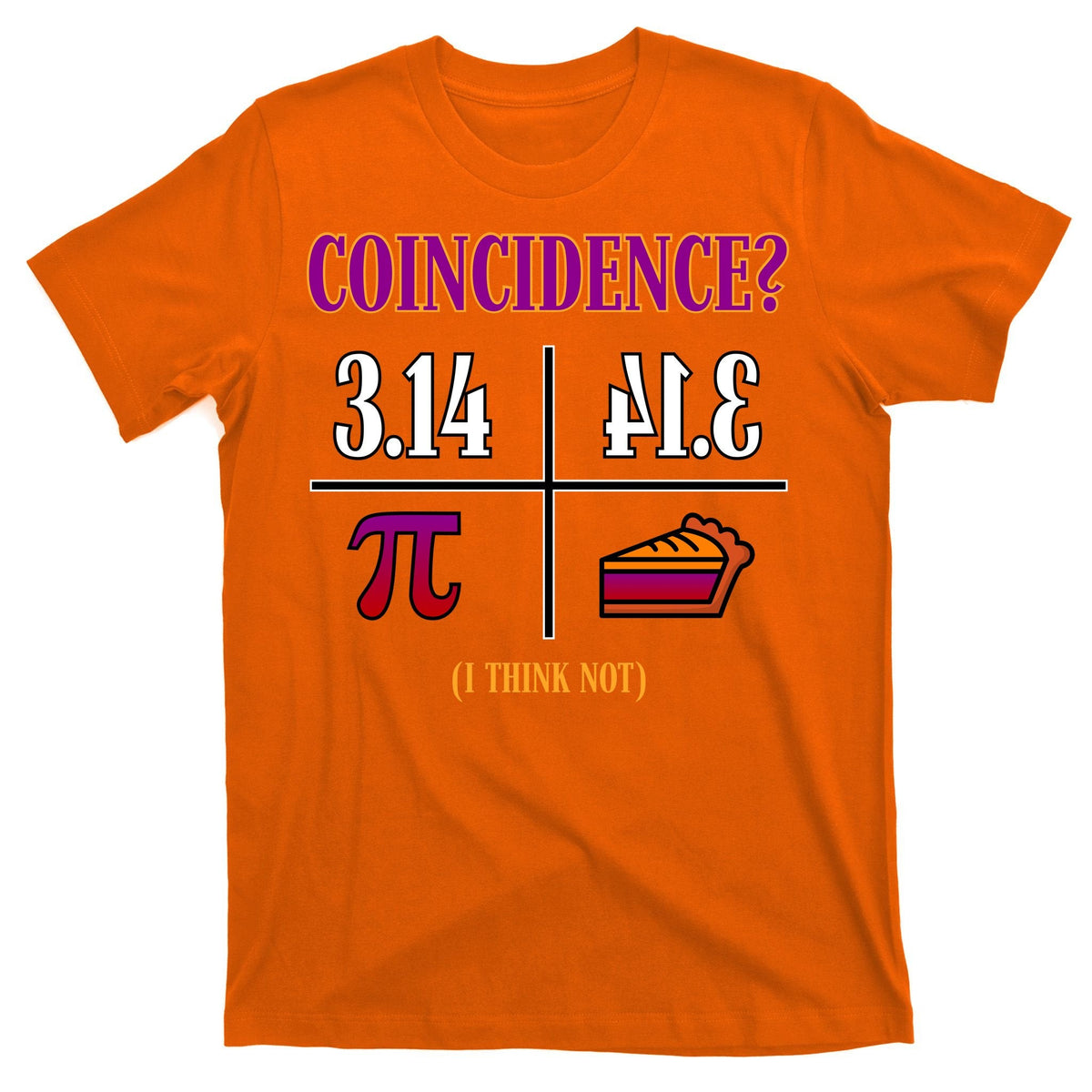 Coincidence I Think Not Pi Day Funny Pie Style T-Shirt product image 5
