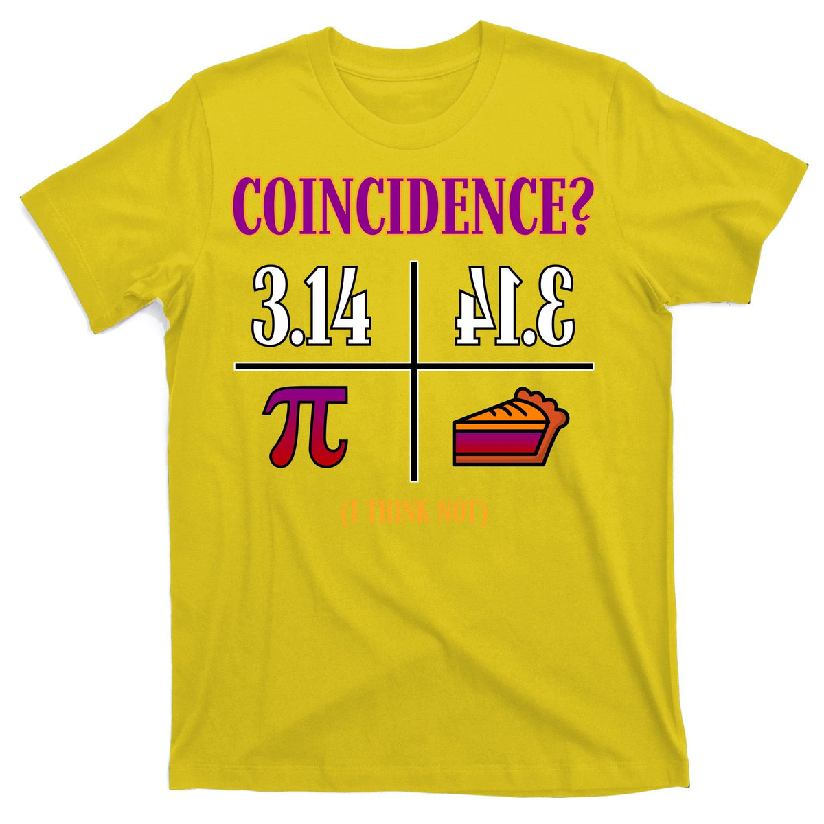 Coincidence I Think Not Pi Day Funny Pie Style T-Shirt product image 3