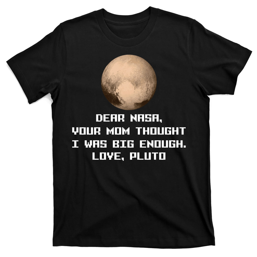 Dear NASA Your Mom Though I Was Big Enough Love Pluto product image 7