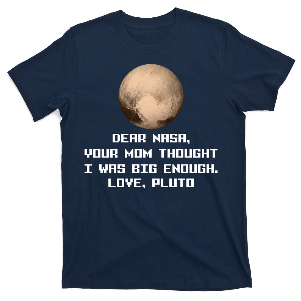 Dear NASA Your Mom Though I Was Big Enough Love Pluto product image 1