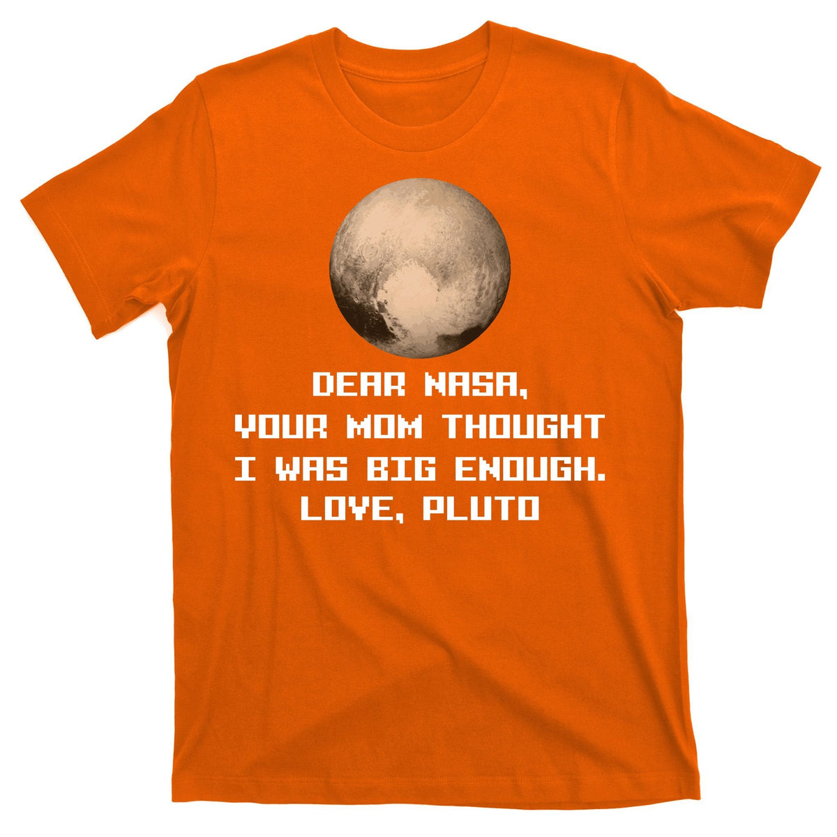 Dear NASA Your Mom Though I Was Big Enough Love Pluto product image 5