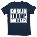 Distressed Straight Outta Donald Trump Matters T-Shirt product image 1